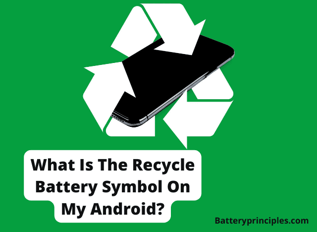 What is the Recycle Battery Symbol On My Android?