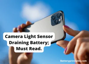 Read more about the article Camera Light Sensor Draining Battery; must Read.