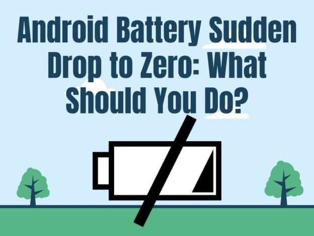 Android Battery Sudden Drop to Zero