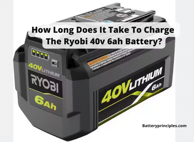 How Long Does It Take To Charge The Ryobi 40v 6ah Battery