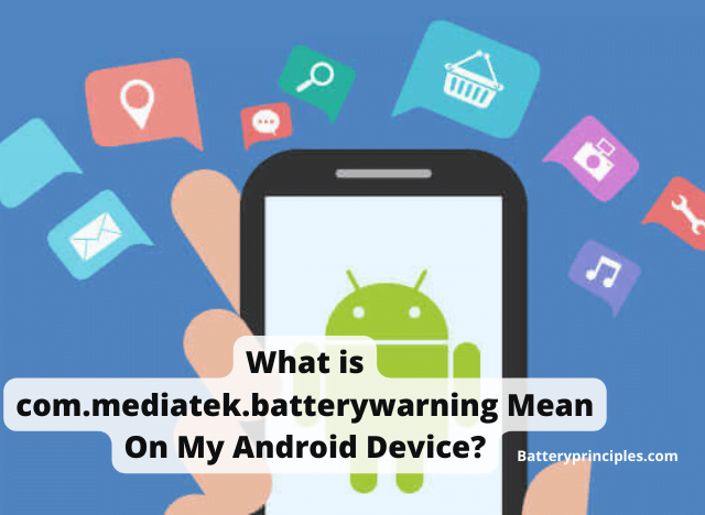 What is com.mediatek.batterywarning Mean On My Android Device?
