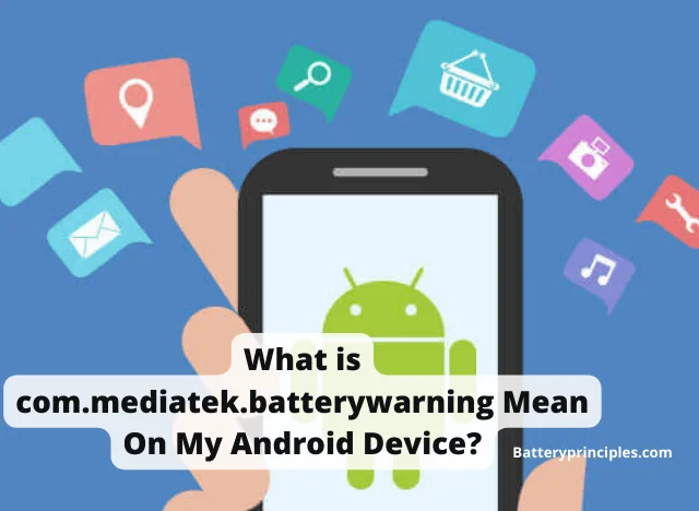 Read more about the article What is com.mediatek.batterywarning Mean On My Android Device?