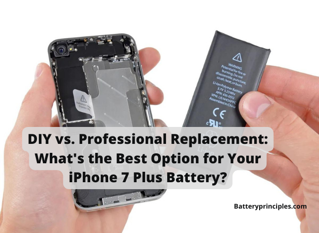 You are currently viewing DIY vs. Professional Replacement: What’s the Best Option for Your iPhone 7 Plus Battery?